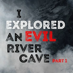 I Explored an Evil River Cave - Part 1