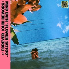 Mind Bath - Flower Tattoo (ft. Forever) OURI REWORK