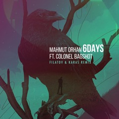Mahmut Orhan ft Colonel Bagshot - 6 Days (Filatov & Karas Remix)