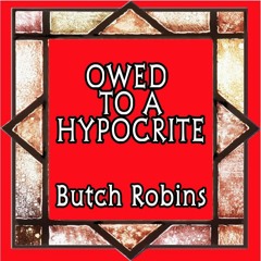 Owed To A Hypocrite