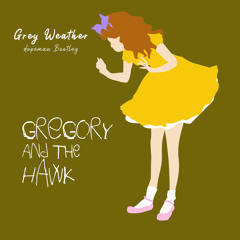 Gregory & The Hawk - Grey Weather (dopeman Bootleg)