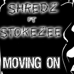 SHREDZ N STOKEZEE MOVING ON