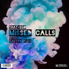 Missed Calls feat.Castro Flex (Prod.by That-Ego)