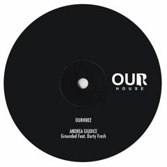 OURH002: Andrea Giudice - Grounded feat. Durty Fresh