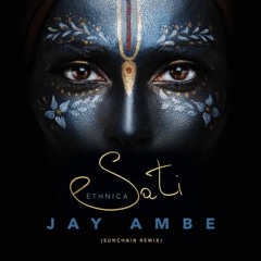Sati Ethnica-Jay Ambe(Sunchain remix)