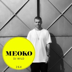 DJ W!LD - Exclusive MEOKO Podcast #264