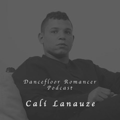 Dancefloor Romancer 013 - Cali Lanauze