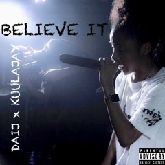 Daij x "Believe It" ft. KuulaJay
