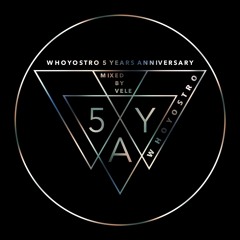 Whoyostro 5 Years Anniversary Mixed By Vele