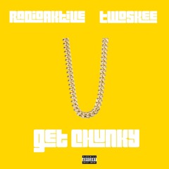 Get Chunky ft Twoskee