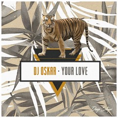 DJOSKAR - Your Love (Original Mix)| ★OUT NOW★