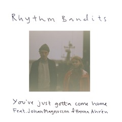 You've Just Gotta Come Home feat. Johan Magnusson & Hanna Åhrén