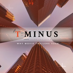 T:MINUS Podcast - S02E06 - Why Movie Trailers Suck