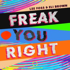 Lee Foss & Eli Brown - Freak You Right (Original Mix)