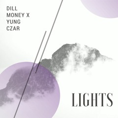 Dill Money x Yung CZAR- Lights