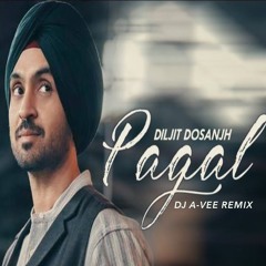 Pagal - Diljit Dosanjh (Dj A-Vee Remix)