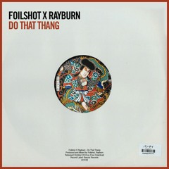 Foilshot X Rayburn - Do That Thang [OUT NOW]