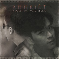 ANH BIẾT - KAWAII FT. TRẦN NGHĨA (COVER)