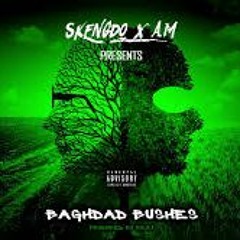 Skengdo X AM - Baghdad Bushes