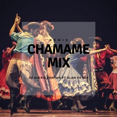CHAMAME MIX ✘ (REMIX) ✘ DJ ALEXIS FONTAN Ft. ALAN DJ MIX