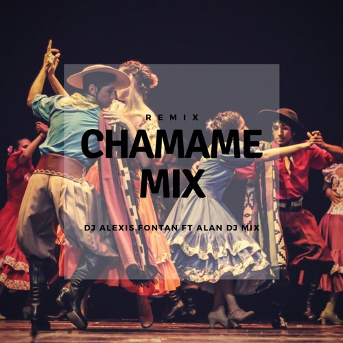 CHAMAME MIX ✘ (REMIX) ✘ DJ ALEXIS FONTAN Ft. ALAN DJ MIX