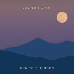 Calper x Latir - Run To The Moon