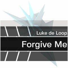 Luke De Loop - Forgive Me (Original Mix) Preview