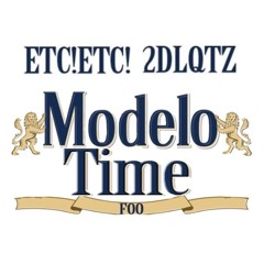 ETC!ETC! X 2DLQTZ  -  It's Modelo Time FOO (FREE DL)
