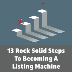 [BLOG] 13 Rock Solid Steps To Become A Listing Machine With Edward Estrada