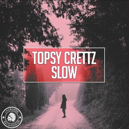 Topsy Crettz - Slow ( Original Mix )