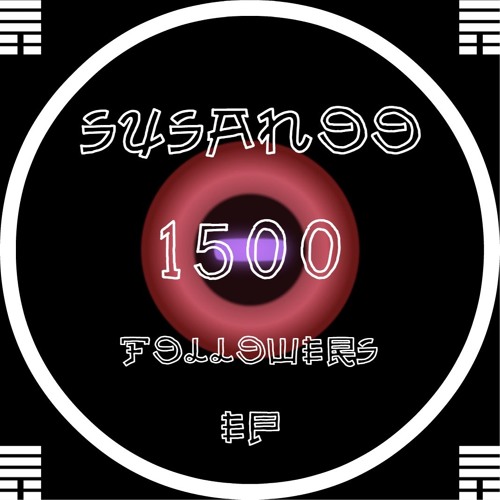 SUSANOO - 1500 FOLLOWERS 2018 [EP]