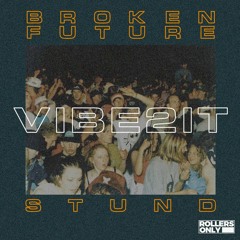 Broken Future, Stund - Vibe2It [Free Download]