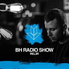 BH RADIO SHOW 002 - Rel3r