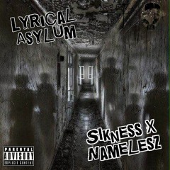 Lyrical  Asylum (SIKness X Namelesz)