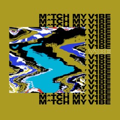 M^TCH MY V1BE