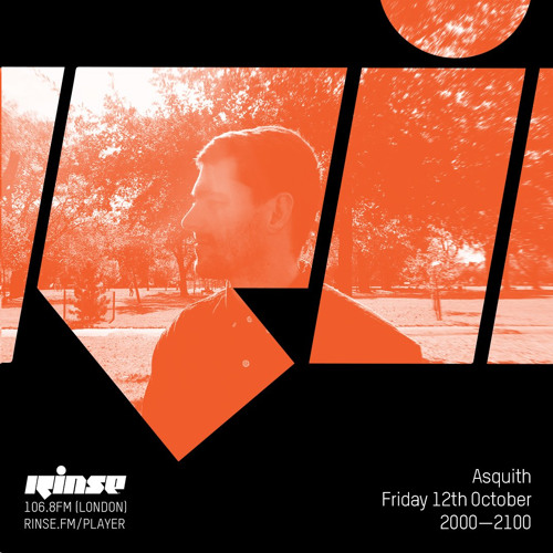 Stream Asquith 12th October 2018 by Rinse FM Listen online for free