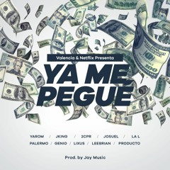 Ya me pegué - Yarom feat. Jking, 2CPR, Josuel, La L, Palermo, Genio, Lixus, Leebrian, Producto.