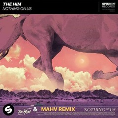 The Him - Nothing On Us (MAHV REMIX )