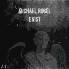 Michael Rogel - Exist (Original Mix)