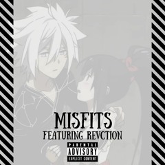 Misfits (Ft. Revction) [Prod. CAINN9NE]