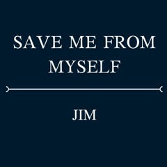 SAVE ME FROM MYSELF