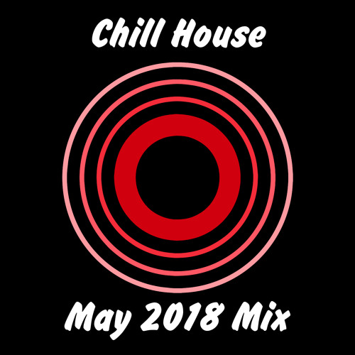Chill House - May 2018