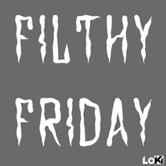 FILTHY FRIDAY | Episode 3