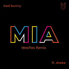 Bad bunny & Drake - MIA [WesFlex Remix]
