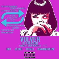 Volver - OBY X Kingandreuw X Yoball X Jesus.Prod:lil.pressure & Gaby Morales