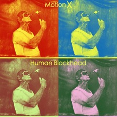 Motion X - Human Blockhead