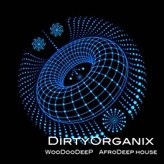 DiRTyORGANiX // WoodooDeep When Sun Goes Down