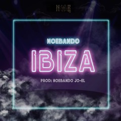 Ibiza (Prod. noebando jo-el)
