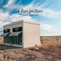 a Piece for Peace (prod. by Timeless Era)