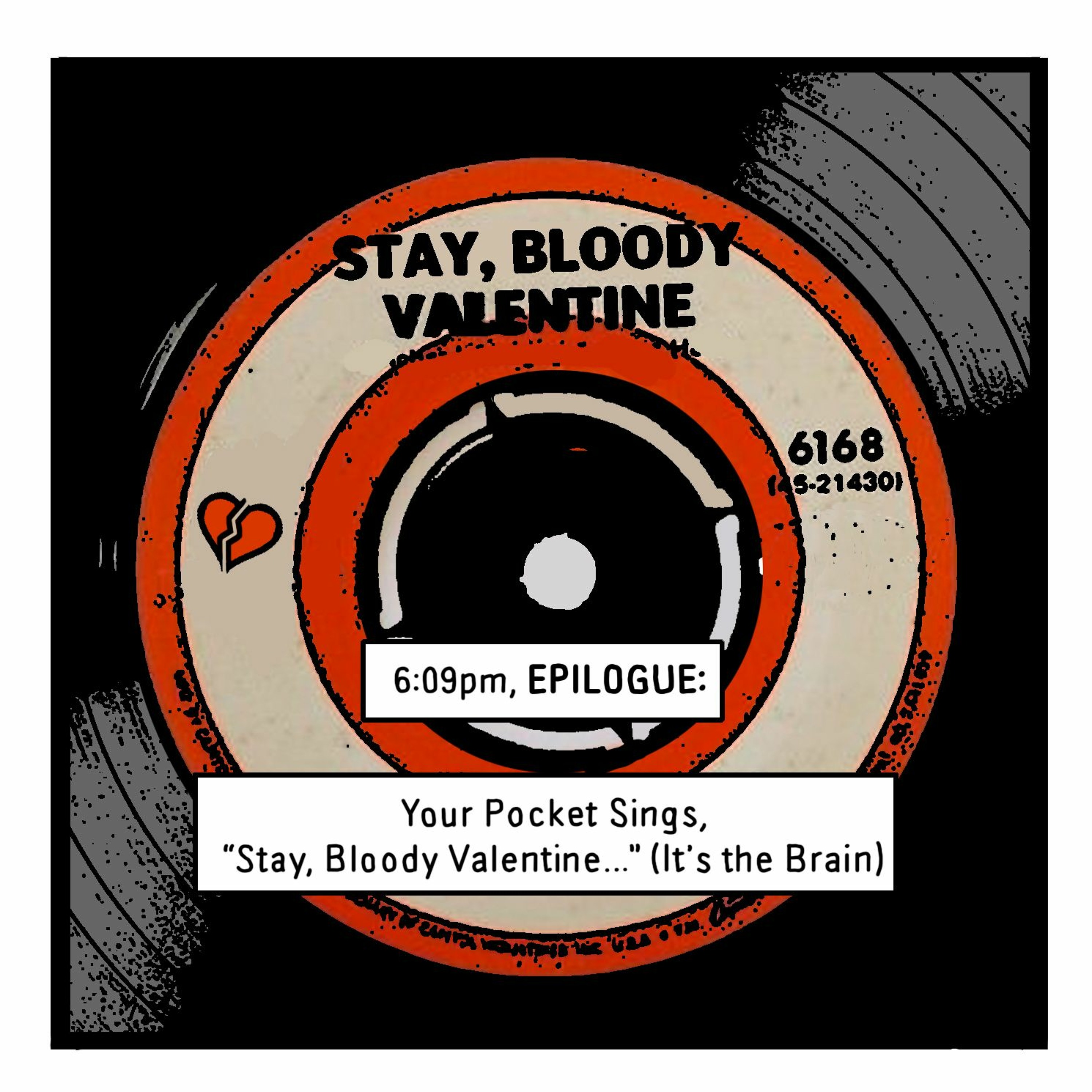 THE BUREAU: 6:09pm, EPILOGUE: Your Pocket Sings, "Stay, Bloody Valentine..." (It's the Brain) episode artwork